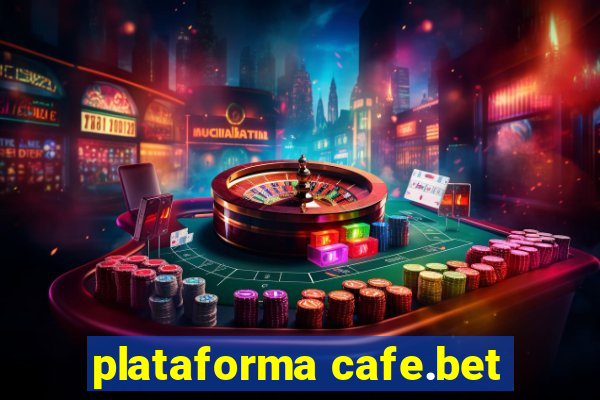 plataforma cafe.bet